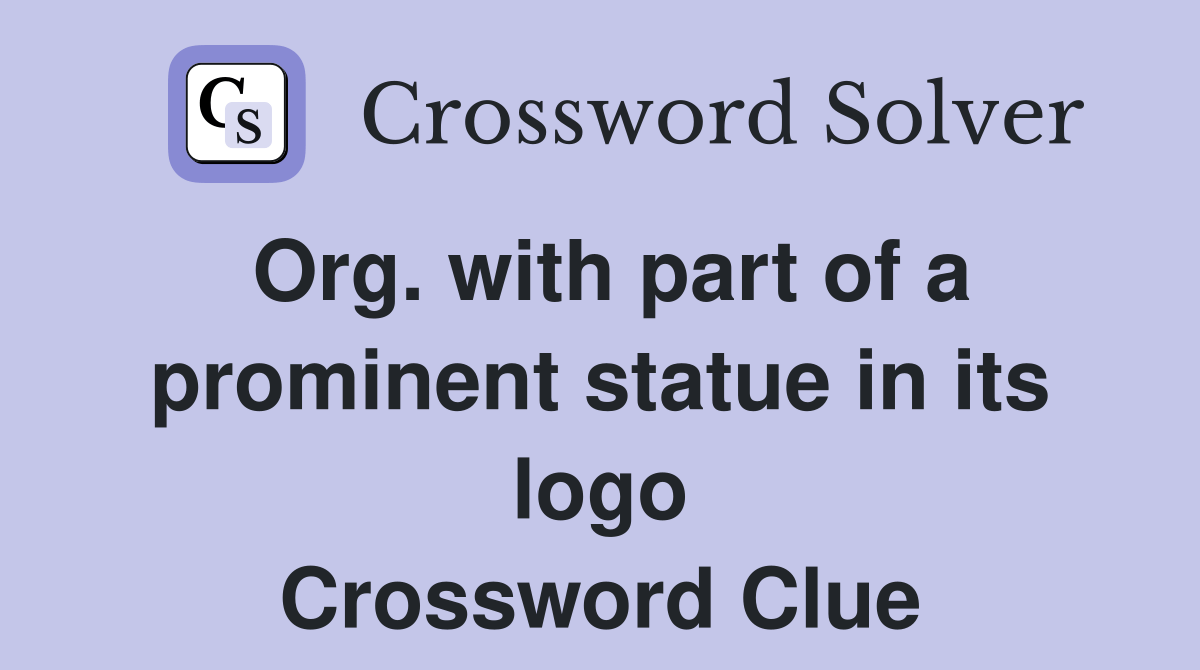 Org. with part of a prominent statue in its logo Crossword Clue